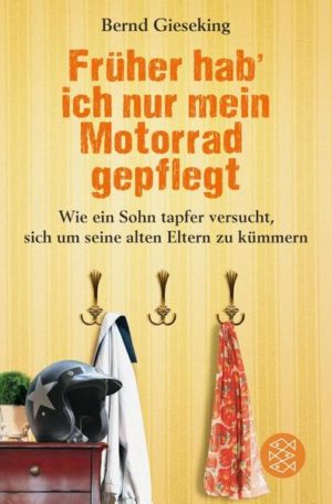 Bernd Gieseking, Früher hab' ich nur mein Motorrad gepflegt Wie ein Sohn tapfer versucht, sich um seine alten Eltern zu kümmern