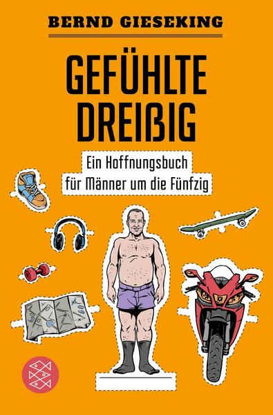 Bernd Gieseking: Gefühlte Dreißig – Ein Hoffnungsbuch für Männer um die Fünfzig