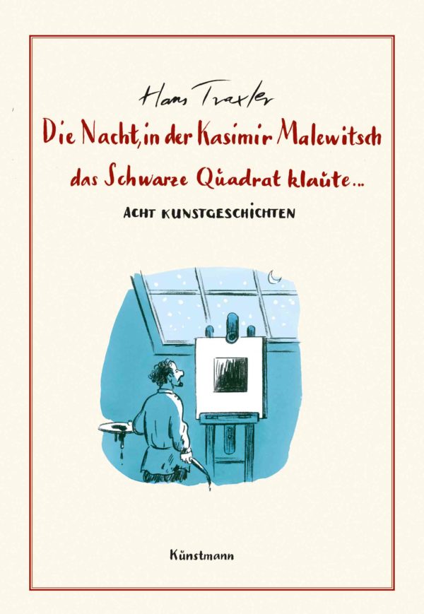 Hans Traxler: Die Nacht, in der Kasimir Malewitsch das Schwarze Quadrat klaute...