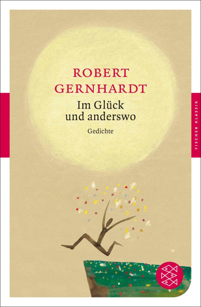 Robert Gernhardt: Im Glück und anderswo
