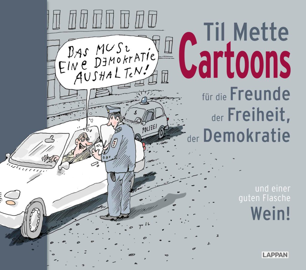 Til Mette: Cartoons für Freunde der Freiheit, der Demokratie und einer guten Flasche Wein