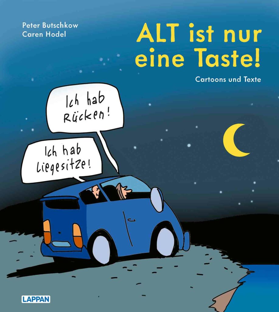 ALT ist nur eine Taste! Cartoons und Texte | für alle in den besten Jahren Peter Butschkow, Caren Hodel