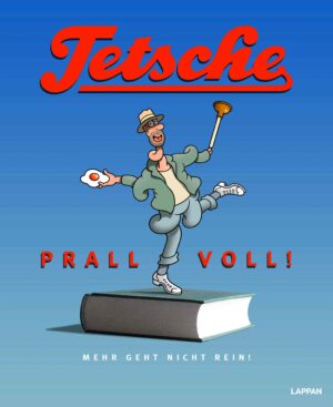Tetsche - Prall voll! Tetsche Lappan Verlag