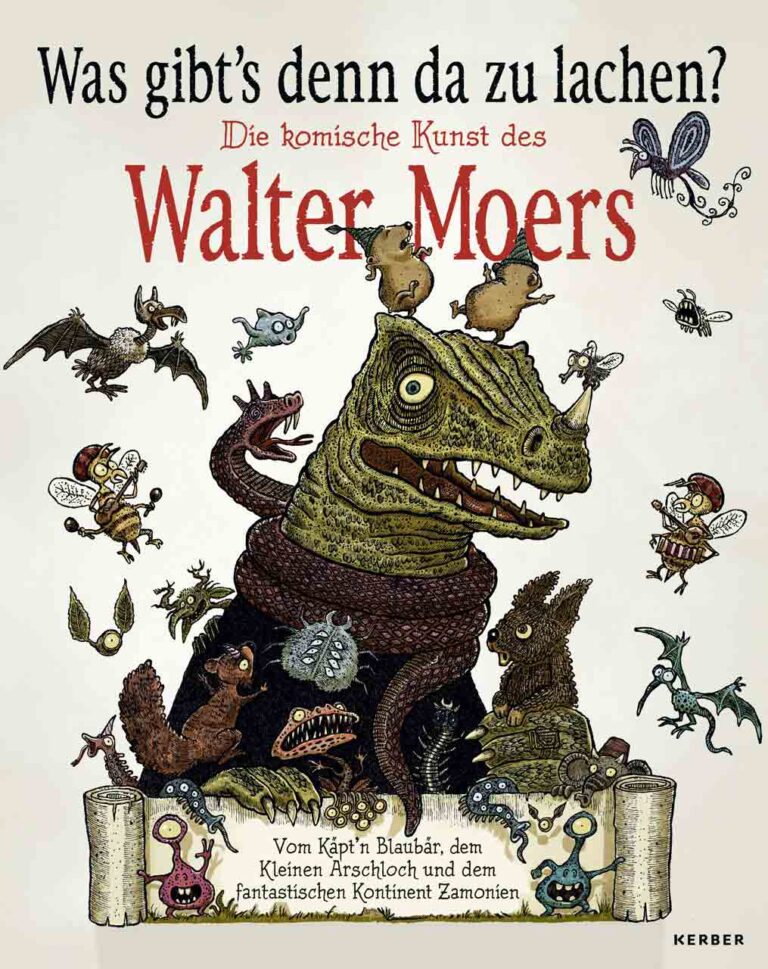Was gibt’s denn da zu lachen? Die komische Kunst des WALTER MOERS. Vom Käpt‘n Blaubär, dem Kleinen Arschloch und dem fantastischen Kontinent Zamonien