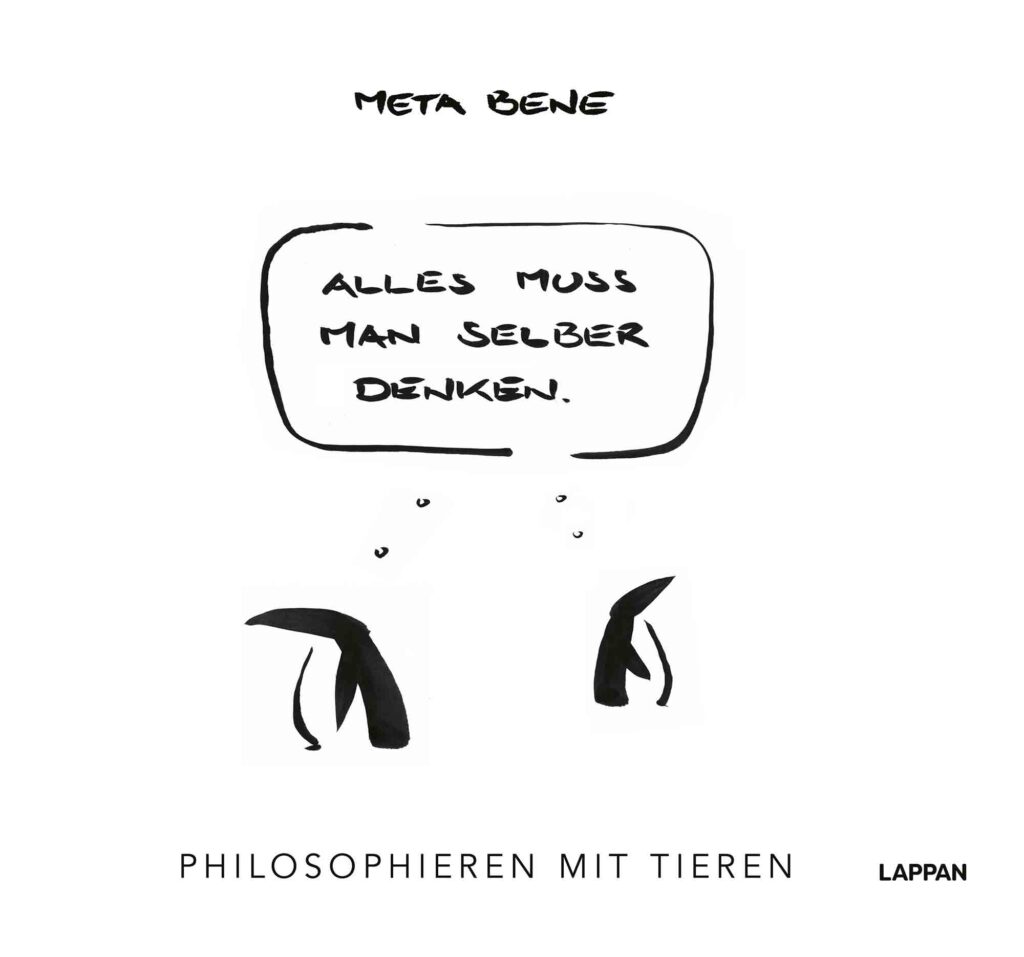 Alles muss man selber denken Philosophieren mit Tieren | Originelles Geschenkbuch mit feingeistigem Humor und kunstvollen Tuschezeichnungen