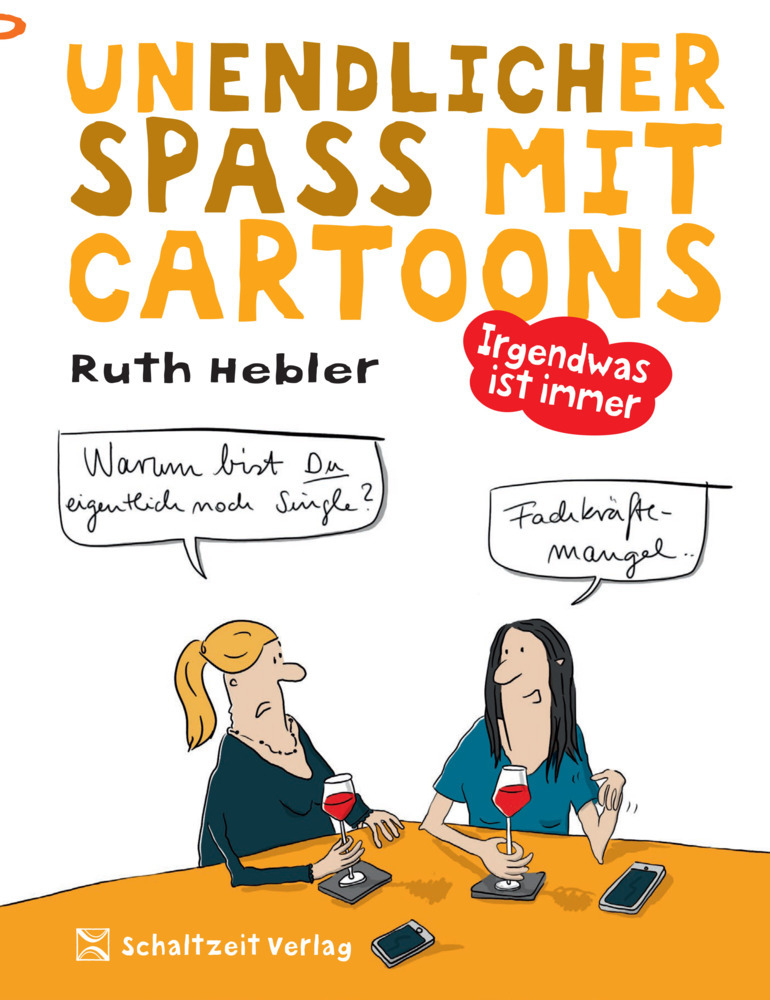 Ruth Hebler Irgendwas ist immer Unendlicher Spaß mit Cartoons 3 - Humor für jede Lebenslage - Geschenkbuch Schaltzeit Verlag