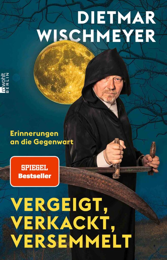 Dietmar Wischmeyer Vergeigt, verkackt, versemmelt Erinnerungen an die Gegenwart | "Niemand kann den Irrsinn des Alltags so witzig in Worte fassen wie Dietmar Wischmeyer." Berliner Morgenpost