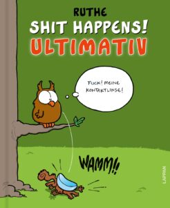 »Shit happens! Ultimativ« von Ralph Ruthe Shit happens! Ultimativ – Das neue Buch von Ralph Ruthe Pünktlich zur neuen Tour präsentiert Ralph Ruthe auf 128 Seiten brandneue, bisher in Buchform unveröffentlichte Cartoons voller schrägem Humor, skurrilen Alltagssituationen, gesellschaftskritischen und tierischen Pointen. Eines ist sicher: Shit happens! Zum Glück wird mit diesem Buch selbst der größte Alltagswahnsinn ein bisschen lustiger. Bestens geeignet zum Verschenken oder Selberlesen. Für alle, die mit Ralph Ruthe über die absurden Seiten des Lebens lachen wollen.